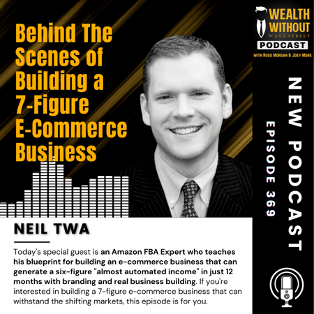 Behind the Scenes of Building a 7-Figure E-Commerce Business with Neil Twa