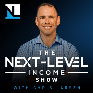 The Next-Level Income Show with Chris Larsen