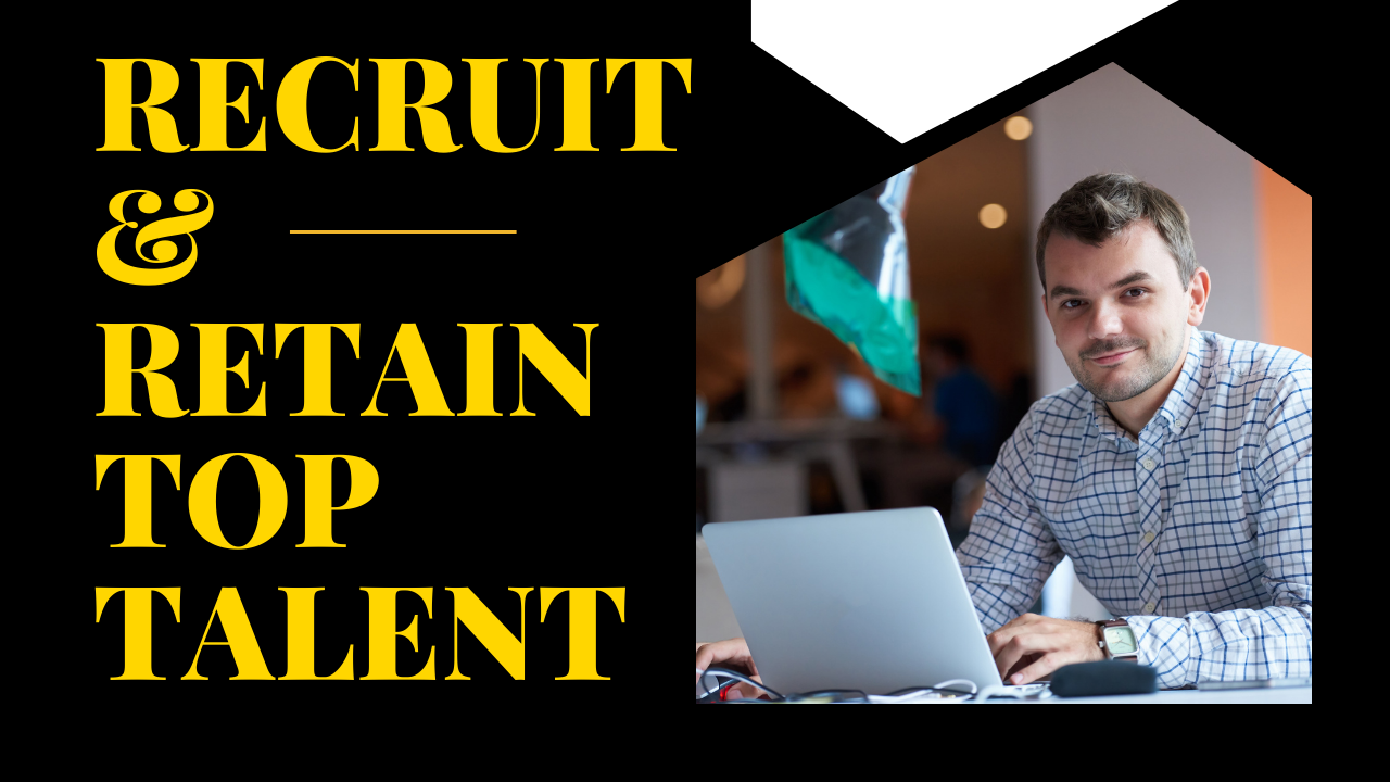 Recruit and Retain Top Talent