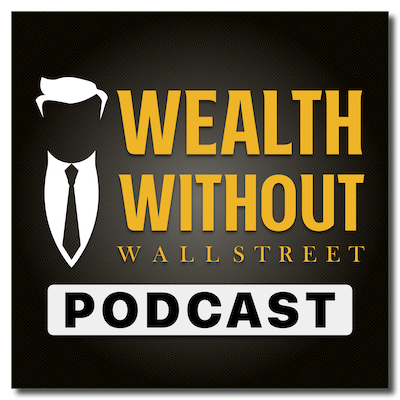 Wealth Without Wall Street Podcast